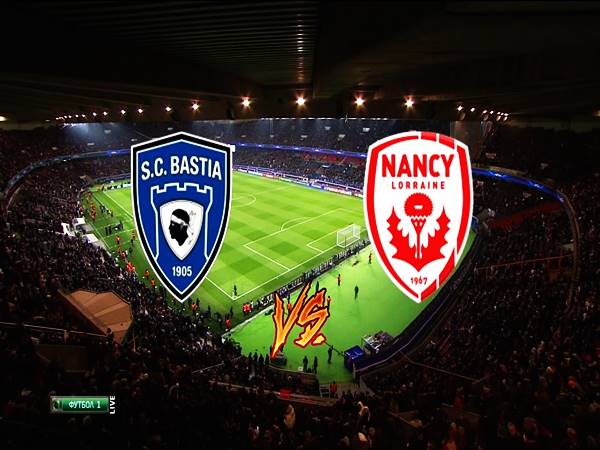 Soi kèo Bastia vs Nancy, 0h00 ngày 12/8 Hạng 2 Pháp