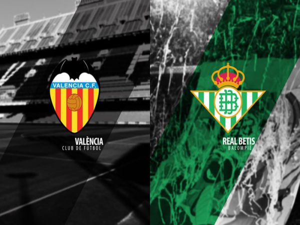 Soi kèo Valencia vs Betis, 00h00 ngày 11/5 - La Liga