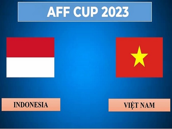 Nhận định, soi kèo Indonesia vs Việt Nam – 16h30 06/01, AFF Cup
