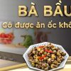 Bầu 3 tháng đầu có ăn được ốc không?