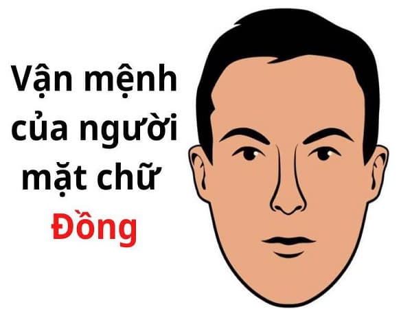 Vận mệnh người có tướng mặt chữ đồng